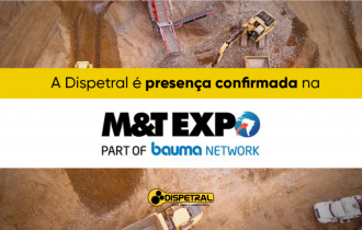 Dispetral na M&T EXPO 2022: a maior feira da América Latina para equipamentos de construção e mineração