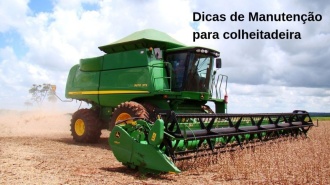 Dicas de Manutenção para Colheitadeira