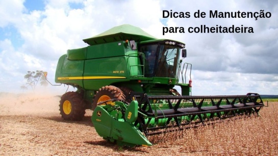 Dicas de Manutenção para Colheitadeira